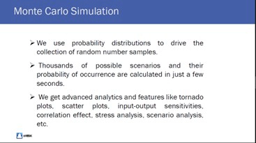 Slide from Carmona’s presentation. The text reads ’Monte Carlo Simulation. We use probability distributions to drive the collection of random number samples. Thousands of possible scenarios and their probability of occurrence are calculated in just a few seconds. We get advanced analytics and features like tornado plots, scatter plots, input-output sensitivities, correlation effect, stress analysis, scenario analysis etc.’